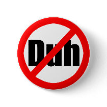 "No Duh" Button