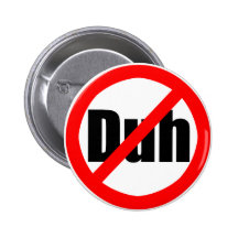 "No Duh" Button