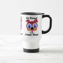 No Excuse for Animal Abuse Travel Mugs