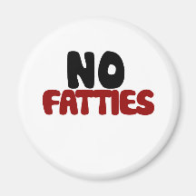 No Fatties Refrigerator Magnets