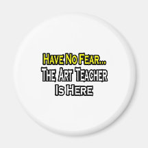 No Fear...Art Teacher Fridge Magnets