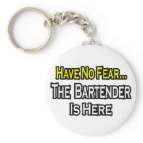 No Fear...Bartender Is Here