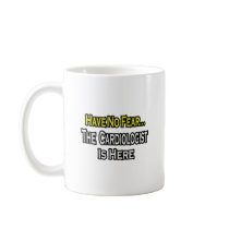 No Fear...Cardiologist Is Here Coffee Mug