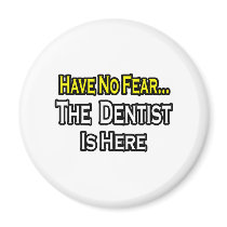 No Fear...Dentist Is Here