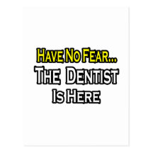 No Fear...Dentist Is Here Postcards