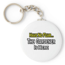 No Fear...Gardener Is Here