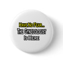 No Fear...Gynecologist buttons