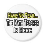 No Fear...Math Teacher Fridge Magnet