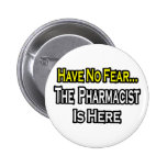 No Fear...Pharmacist Button