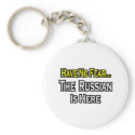 No Fear...Russian Is Here keychains