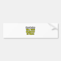 No Fear, The Civil Engineer Is Here Bumper Sticker