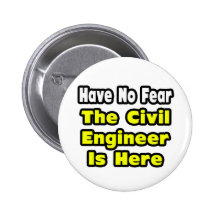 No Fear, The Civil Engineer Is Here Button