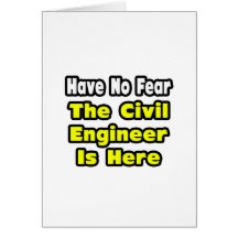 No Fear, The Civil Engineer Is Here Card