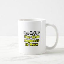 No Fear, The Civil Engineer Is Here Coffee Mugs