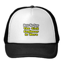 No Fear, The Civil Engineer Is Here Hats