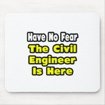 No Fear, The Civil Engineer Is Here Mousepad