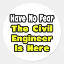 No Fear, The Civil Engineer Is Here Stickers