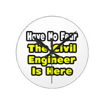 No Fear, The Civil Engineer Is Here Wall Clock