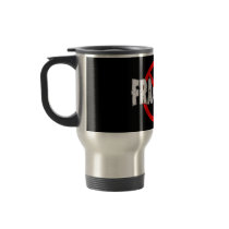 NO FRACKING! End Fracking Mugs