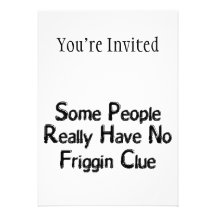 No Friggin Clue Invites