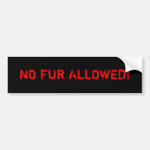 No Fur Allowed! Bumper Sticker