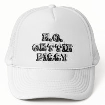 NO GETTIN PISSY HATS