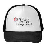 No Gifts For You Crazy Bitch Trucker Hats
