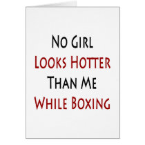 No Girl Looks Hotter Than Me While Boxing Greeting Cards