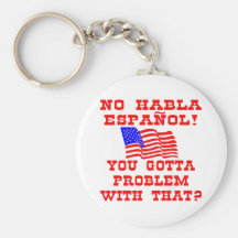 No Habla Espanol You Gotta Problem With That? Keychain