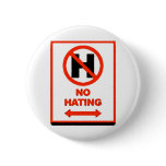 NO Hating Pinback Button
