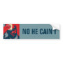 No He Cain't Bumper Stickers
