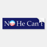 NO HE CAN'T BUMPER STICKER