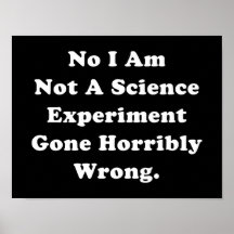 No I Am Not A Science Experiment Poster