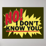 No I Dont Know You* Print