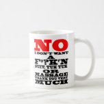 NO I DON'T WANT A F*?K'N SUIT, TUK TUK OR COFFEE MUGS