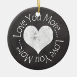 No, I Love You More ornaments