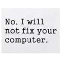 No I Will No Fix Your Computer Geek Nerd Tech Gift flyers