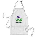 No I Will Not Fix Your Computer Apron