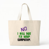 No I Will Not Fix Your Computer bags