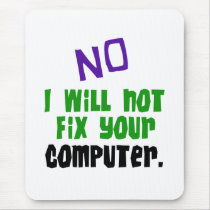 No I Will Not Fix Your Computer mousepads