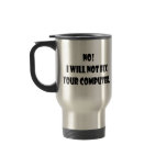No! I Will Not Fix Your Computer! Coffee Mugs