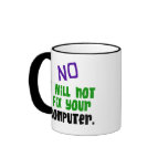 No I Will Not Fix Your Computer Mugs