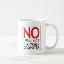 No I Will Not Fix Your Computer Mugs