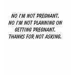 No I'm not pregnant. t-shirts