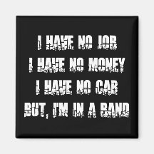 No Job - No Money - No Car Fridge Magnet