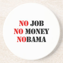 NO JOB. NO MONEY. NOBAMA. DRINK COASTERS