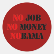 NO JOB. NO MONEY. NOBAMA. ROUND STICKERS