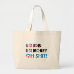 NO JOB, NO MONEY, OH SHIT Faded.png Bag