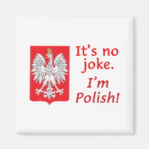 No Joke I'm Polish Refrigerator Magnet