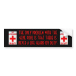 no_life_guard, no_life_guard, THE ONLY PROBLEM ... bumper stickers